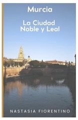 guía Murcia la ciudad noble y leal